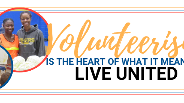 Volunteerism is the heart of what it means to LIVE UNITED.